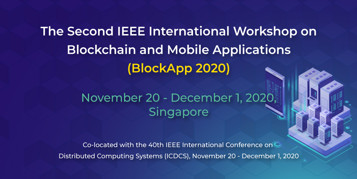 The Second IEEE International Workshop on Blockchain and Mobile Applications (BlockApp 2020)