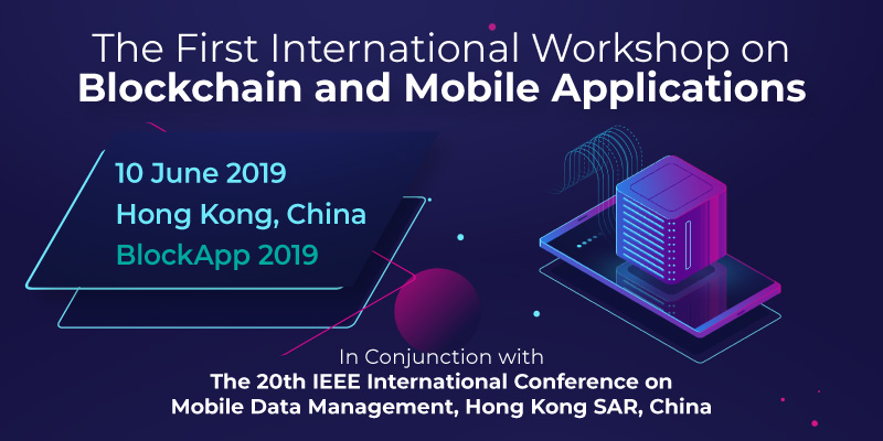 The First International Workshop on Blockchain and Mobile Applications (BlockApp 2019)